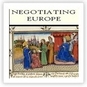 Negotiating Europe. Practices, Languages, Ideology in Diplomacy (13th-16th centuries)
